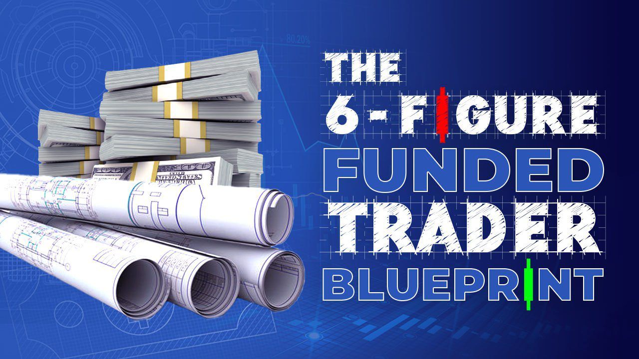 6 Figure Funded Trader Blueprint